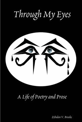 Through My Eyes: A Life of Poetry and Prose 1