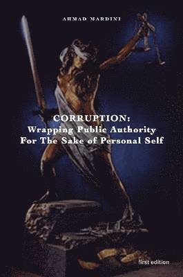 Corruption: Wrapping Public Authority for the Sake of Own Personal Self 1