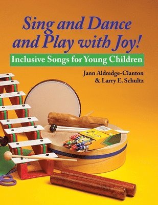 Jann Aldredge-Clanton, Larry E. Schultz - Sing and Dance and Play with Joy!, Häftad