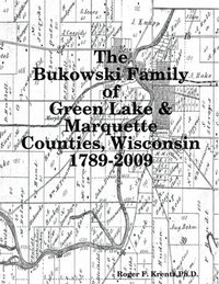 bokomslag The Bukowski Family in Green Lake & Marquette Counties, Wisconsin 1789-2009