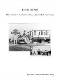 bokomslag Eyes to the Past - A Pictorial History from Families of Azusa, Baldwin Park and Irwindale