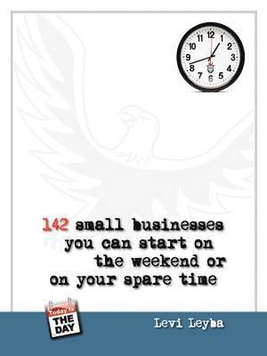 bokomslag 142 Small Businesses You Can Start On The Weekend or On Your Spare Time