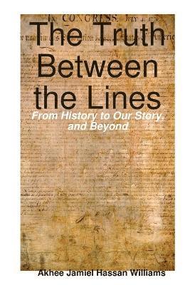 bokomslag The Truth Between the Lines: From History to Our Story, and Beyond