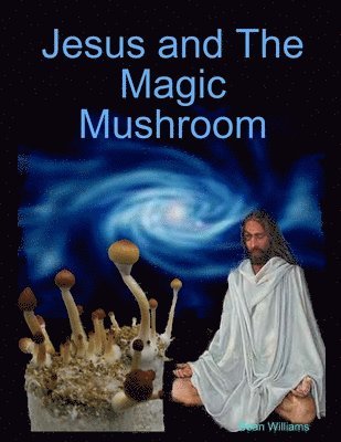 Jesus and The Magic Mushroom 1