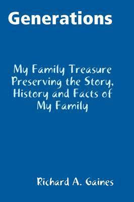 bokomslag Generations Family Treasure Preserving The Story, History and Facts of My Family