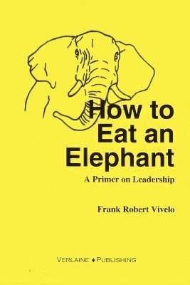 How to Eat an Elephant: A Primer on Leadership 1