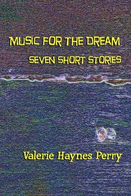 Valerie Haynes Perry - Music for the Dream, Häftad