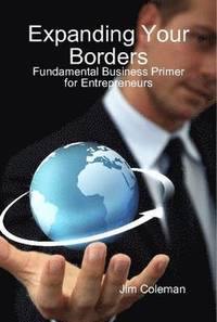 bokomslag Expanding Your Borders: Fundamental Business Primer for Entrepreneurs