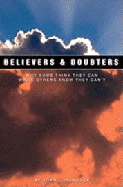 bokomslag Believers & Doubters: Why Some Think They Can While Others Know They Can't