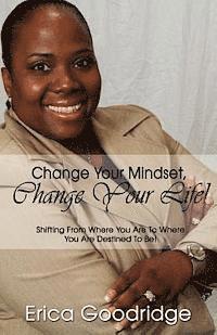 bokomslag Change Your Mindset, Change Your Life: Going From Where You Are to Where You Want to Be