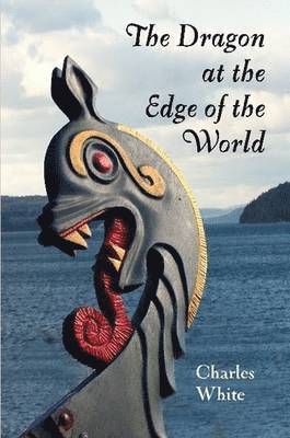 Charles White - Dragon at the Edge of the World., Häftad