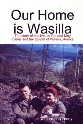 Domonic Carney - Our Home is Wasilla, Häftad
