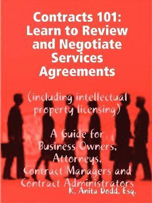 Contracts 101: Learn to Review and Negotiate Services Agreements (including Intellectual Property Licensing) 1