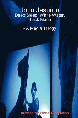 bokomslag John Jesurun: A Media Trilogy