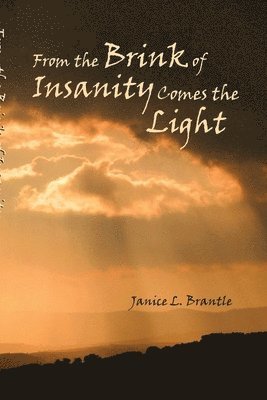From the Brink of Insanity Comes the Light 1