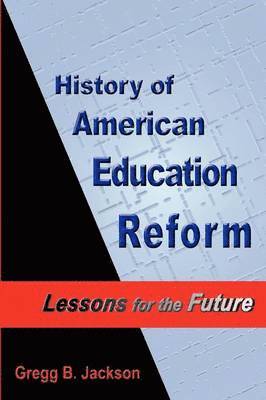 History of American Education Reform: Lessons for the Future 1
