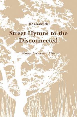 JD Glasscock, Jd Glasscock - Street Hymns to the Disconnected, Häftad