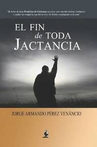 bokomslag El Fin De Toda Jactancia