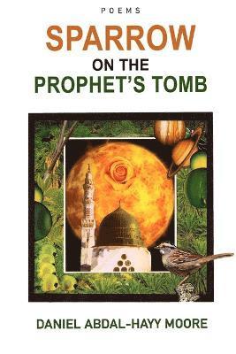 Sparrow on the Prophet's Tomb / Poems 1