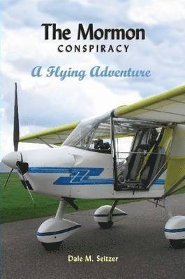 The Mormon Conspiracy; A Flying Adventure 1