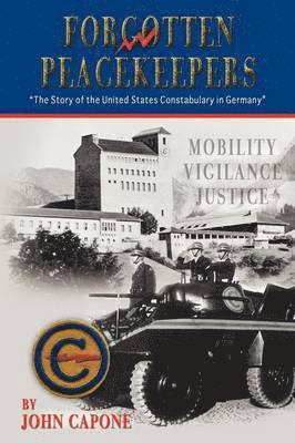 bokomslag Forgotten Peacekeepers -"The Story of the United States Constabulary in Germany"