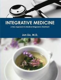bokomslag INTEGRATIVE MEDICINE: A New Approach to Medical Diagnosis & Treatment