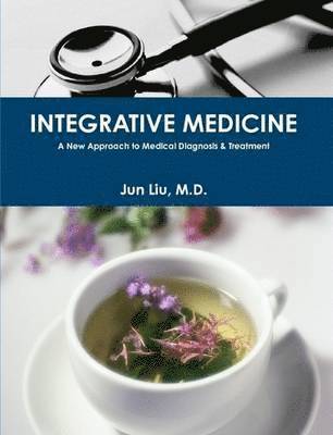 INTEGRATIVE MEDICINE: A New Approach to Medical Diagnosis & Treatment 1