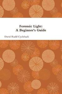 bokomslag Forensic Light: A Beginner's Guide