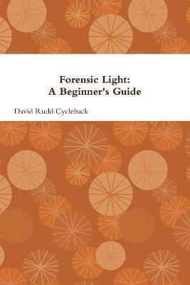Forensic Light: A Beginner's Guide 1