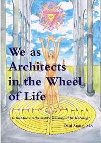 bokomslag We as Architects in the Wheel of Life Is This the Math We Should be Learning?