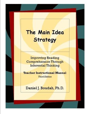 Daniel J. Boudah, Ph.D., Daniel J. Boudah - Main Idea Strategy: Improving Reading Comprehension Through Inferential Thinking (Teacher Instructional Manual) 2nd Edition, Häftad