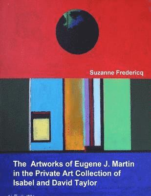 Suzanne Fredericq - Artworks of Eugene J. Martin in the Private Art Collection of Isabel and David Taylor, Häftad