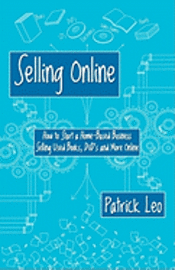 bokomslag Selling Online: How to Start a Home-Based Business Selling Used Books, DVD's and More Online