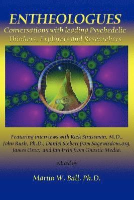 bokomslag Entheologues: Conversations with Leading Psychedelic Thinkers, Explorers and Researchers
