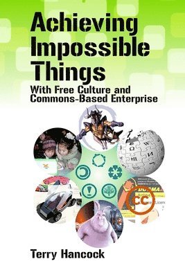 bokomslag Achieving Impossible Things with Free Culture and Commons-Based Enterprise