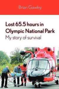 bokomslag Lost 65.5 Hours in Olympic National Park: My Story of Survival