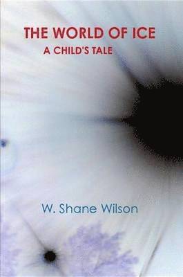W. Shane Wilson - World of Ice, Häftad