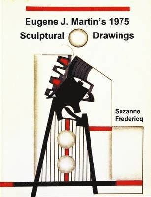 Eugene J. Martin's 1975 Sculptural Drawings 1