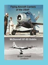 bokomslag Flying Aircraft Carriers of the USAF: McDonnell XF-85 Goblin