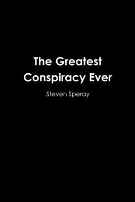 Steven Speray - Greatest Conspiracy Ever, Häftad