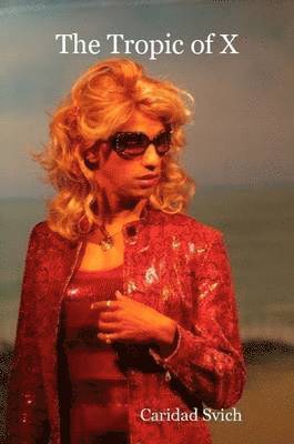 Caridad Svich - Tropic of X, Häftad