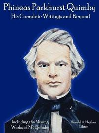 bokomslag Phineas Parkhurst Quimby: His Complete Writings and Beyond