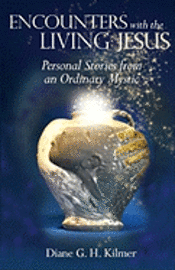 Christina Nelson - Encounters with the Living Jesus: Personal Stories from an Ordinary Mystic, Häftad