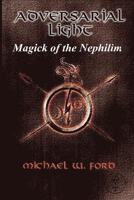 Michael Ford - ADVERSARIAL LIGHT - Magick of the Nephilim, Häftad