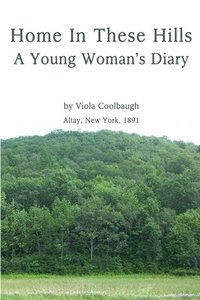 bokomslag Home In These Hills - A Young Woman's Diary