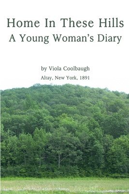 Home In These Hills - A Young Woman's Diary 1
