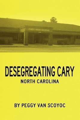 Peggy Van Scoyoc - Desegregating Cary, Häftad