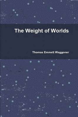 The Weight of Worlds 1