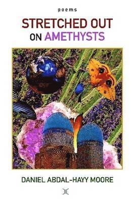 Stretched Out on Amethysts / Poems 1
