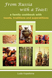 bokomslag From Russia with a Toast: A Family Cookbook with Toasts, Traditions and Superstitions